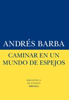 Andrés Barba: Caminar en un mundo de espejos 