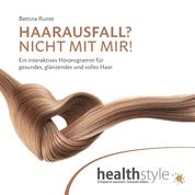HAARAUSFALL? NICHT MIT MIR! - Ein interaktives Hörprogramm für gesundes, glänzendes und volles Haar