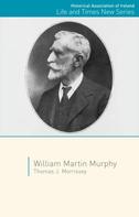 Thomas J. Morrissey: William Martin Murphy 