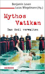 Mythos Vatikan - Das Heil verwalten