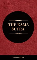 Vatsyayana: The Kama Sutra: The Ultimate Guide to the Secrets of Erotic Pleasure 