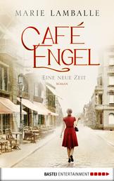 Café Engel - Eine neue Zeit - Saga um eine Wiesbadener Familie und ihr Traditionscafé. Roman