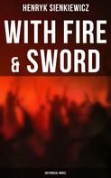 Henryk Sienkiewicz: With Fire & Sword (Historical Novel) 