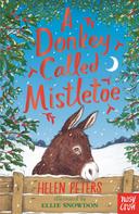 Helen Peters: A Donkey Called Mistletoe 