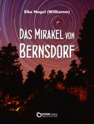 Elke Nagel (Willkomm): Das Mirakel von Bernsdorf 