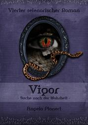 Vigor - Suche nach der Wahrheit - Vierter selenorischer Roman