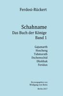 Friedrich Rückert: Schahname - Das Buch der Könige, Band 1 