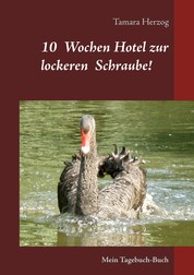 10 Wochen Hotel zur lockeren Schraube - Mein Tagebuch-Buch