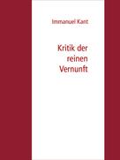 Immanuel Kant: Kritik der reinen Vernunft 