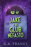 G.A. Franks: Jake y El Glub Nefasto 