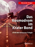 Alexander Kröger: Das Kosmodrom im Krater Bond ★★★★