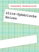 Alexandra Senekowitsch: Alice-Sphärische Reisen 