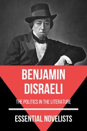 Essential Novelists - Benjamin Disraeli - the politics in the literature