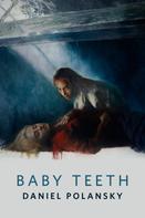 Daniel Polansky: Baby Teeth 