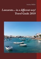 Andrea Müller: Lanzarote... in a different way! Travel Guide 2019 