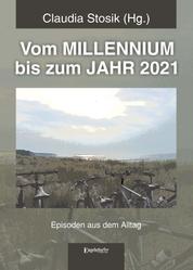 Vom MILLENNIUM bis zum JAHR 2021 - Episoden aus dem Alltag von Hans Hüfner