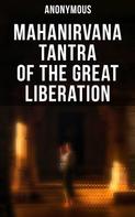 Anonymous: Mahanirvana Tantra of the Great Liberation 