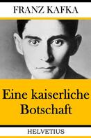 Franz Kafka: Eine kaiserliche Botschaft 