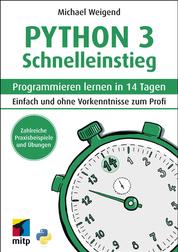 Python 3 Schnelleinstieg - Programmieren lernen in 14 Tagen.Einfach und ohne Vorkenntnisse zum Profi