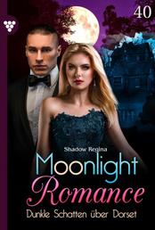 Dunkle Schatten über Dorset - Moonlight Romance 40 – Romantic Thriller