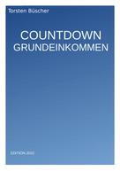 Torsten Büscher: Countdown Grundeinkommen 