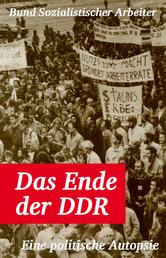 Das Ende der DDR - Eine politische Autopsie
