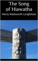 Henry Wadsworth Longfellow: The Song of Hiawatha 