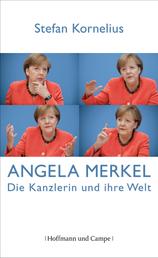 Angela Merkel - Die Kanzlerin und ihre Welt