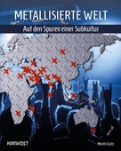 Moritz Grütz: Metallisierte Welt - auf den Spuren einer Subkultur ★★★