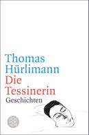 Thomas Hürlimann: Die Tessinerin 
