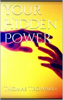 Thomas Troward: Your Hidden Power 