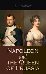Napoleon and the Queen of Prussia - Historical Novel