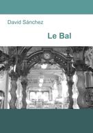 David Sánchez: Le Bal 