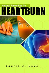 Natural Remedies To Heartburn - Stop Acid Reflux Without Drugs