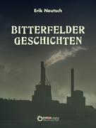 Erik Neutsch: Bitterfelder Geschichten 