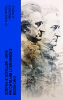 Stefan Zweig: Goethe & Schiller - Eine fruchtbare literarische Beziehung 