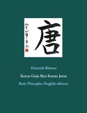 Koryu Goju Ryu Karate Jutsu - Basic Principles (English edition)
