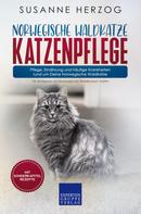 Susanne Herzog: Norwegische Waldkatze Katzenpflege – Pflege, Ernährung und häufige Krankheiten rund um Deine Norwegische Waldkatze 