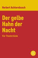 Herbert Achternbusch: Der gelbe Hahn der Nacht 