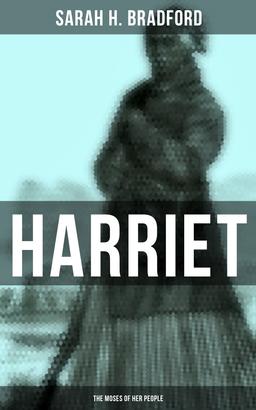 Harriet: The Moses of Her People
