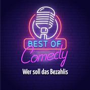 Best of Comedy: Wer soll das Bezahlis