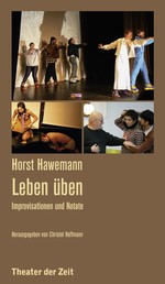 Horst Hawemann - Leben üben - Improvisationen und Notate