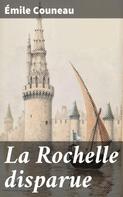 Émile Couneau: La Rochelle disparue 