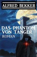 Alfred Bekker: Das Phantom von Tanger 