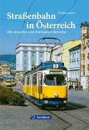 Straßenbahn in Österreich - Alle aktuellen und ehemaligen Betriebe