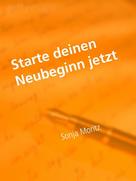 Sonja Moritz: Starte deinen Neubeginn jetzt 