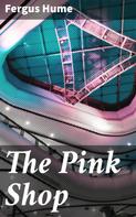 Fergus Hume: The Pink Shop 