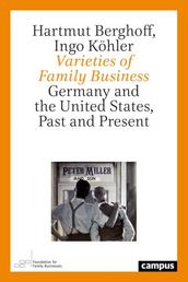 Varieties of Family Business - Germany and the United States, Past and Present