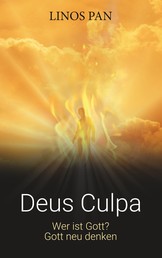Deus Culpa - Wer ist Gott? Gott neu denken