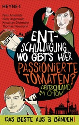 Entschuldigung, wo gibt's hier passionierte Tomaten? - Das Beste aus 3 Bänden "Deutschland im O-Ton"
